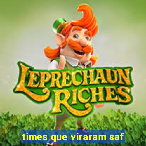 times que viraram saf